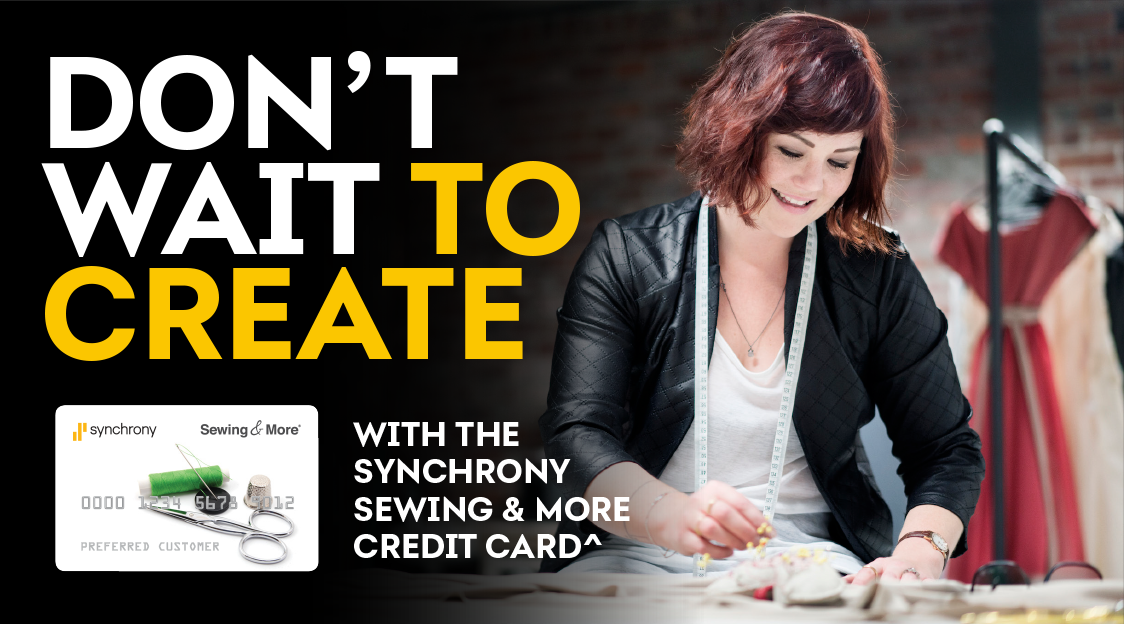 VISUAL: Smiling person with a tape measure and a Synchrony Sewing & More Credit Card overlaying the image.  TEXT: Don't Wait to Create with the Synchrony Sewing & More Credit Card.